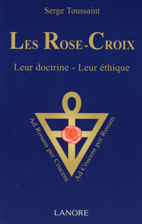 serge Toussaint le rose-croix leur doctrine leur ethique