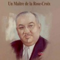 Harvey Spencer Lewis, un Maître de la Rose-Croix