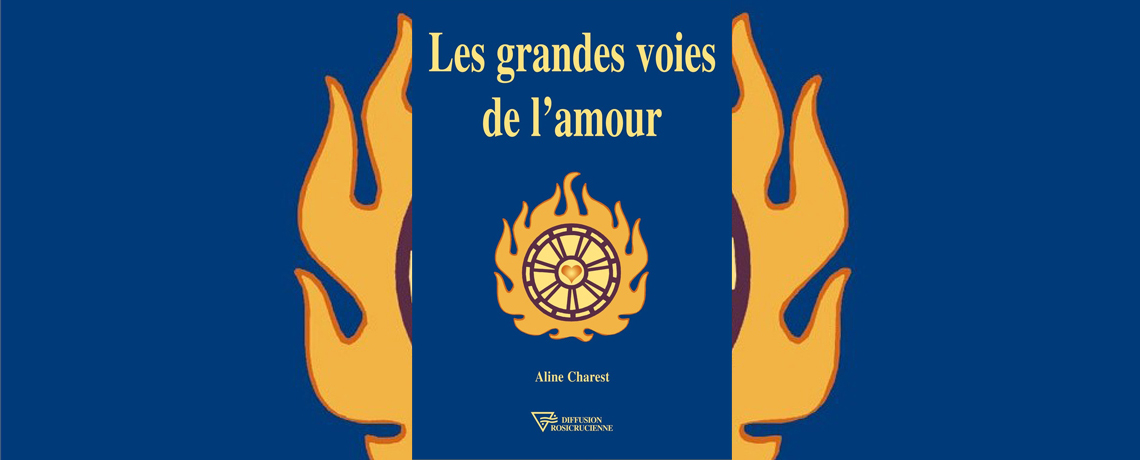 Les Grandes Voies De L Amour Rose Croix Org